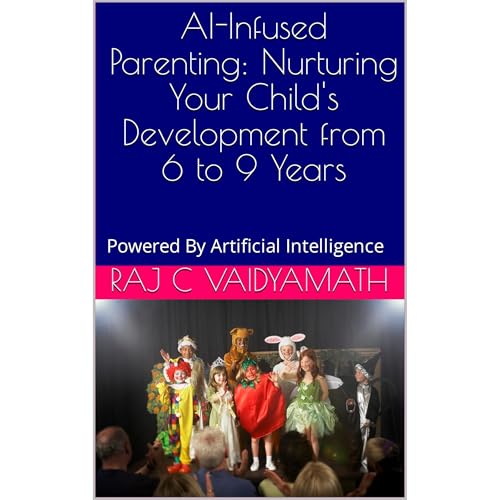 AI-Infused Parenting: Nurturing Your Child's Development from 6 to 9 Years Audiobook By Raj C Vaidyamath cover art