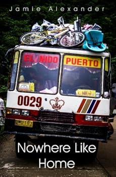 Paperback Nowhere Like Home: Misadventures in a Changing World Book