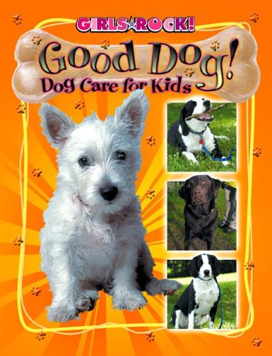 Buy Good Dog!: Dog Care for Kids (Girls Rock!, 1252) — BookShops.in