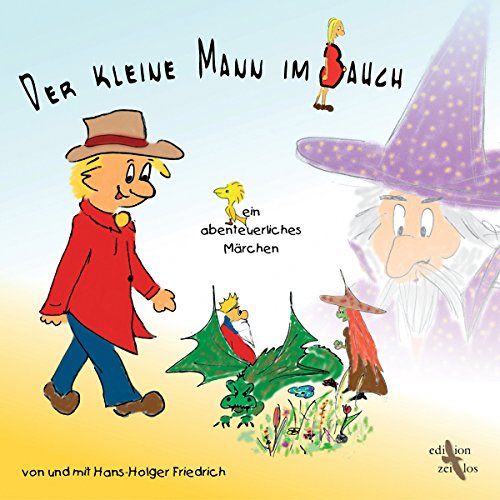 Der kleine Mann im Bauch: ein abenteuerliches Märchen