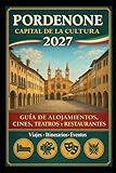pordenone news  PORDENONE CAPITAL DE LA CULTURA 2027: GUÍA DE ALOJAMIENTOS, CINES, TEATROS Y RESTAURANTES Viajes · Itinerarios · Eventos