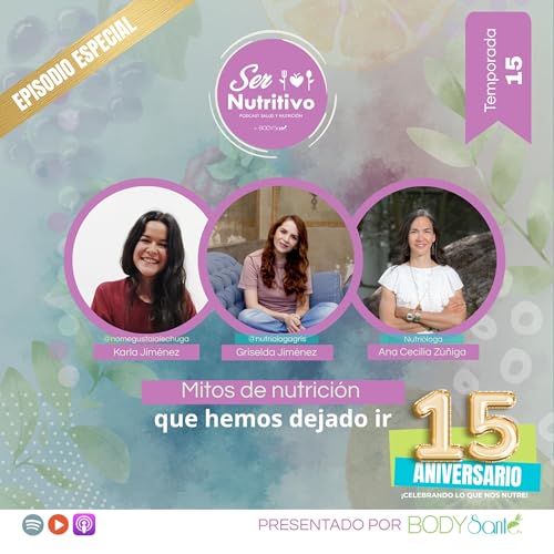 Mitos de nutrici&oacute;n que hemos dejado ir, 🎙️ EPISODIO ESPECIAL | 15 A&Ntilde;OS DE BODY SANT&Eacute;