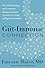 Produktbild The Gut-Immune Connection: How Understanding the Connection Between Food and Immunity Can Help Us Regain Our Health  Groundbreaking Microbiome Research on Epidemic and Chronic Disease