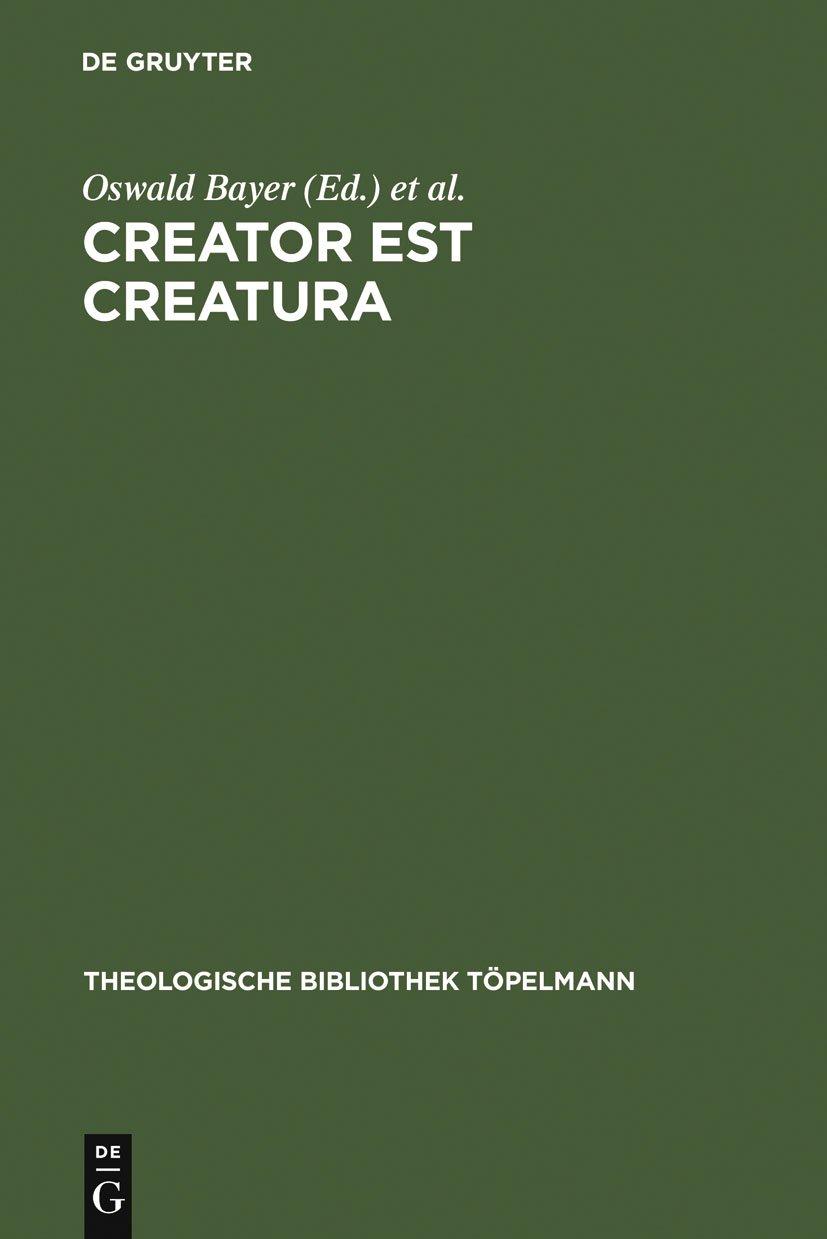 Creator est Creatura: Luthers Christologie als Lehre von der Idiomenkommunikation (Theologische Bibliothek Töpelmann, 138, Band 138)