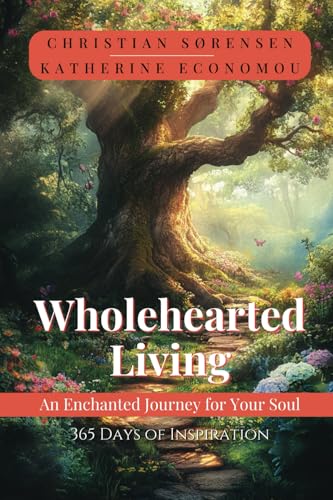 Wholehearted Living: An Enchanted Journey for your Soul