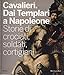 Cavalieri. Dai templari a Napoleone. Storie di crociati, soldati, cortigiani. Catalogo della mostra (Torino, 28 novembre 2009-11 aprile 2010)