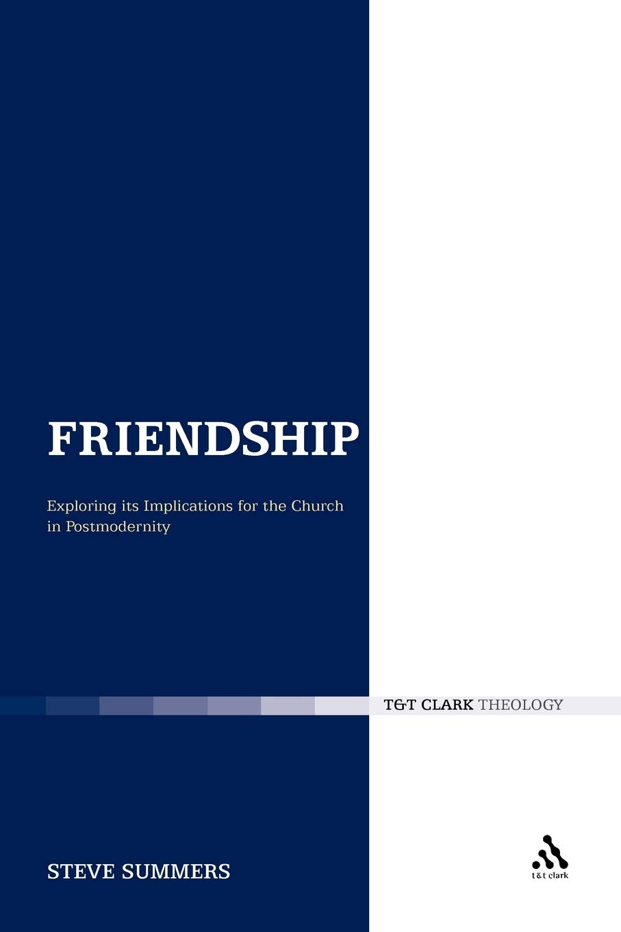Friendship: Exploring its Implications for the Church in Postmodernity: No. 7 (Ecclesiological Investigations)
