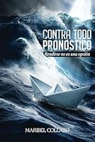 Contra Todo Pronóstico (Spanish Edition) B0DG268PL9 Book Cover