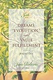 Dreams, Evolution, and Value Fulfillment, Vol. 1: A Seth Book