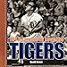 101 Reasons to Love the Tigers