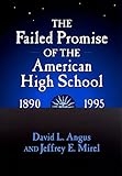 The Failed Promise of the American High School, 1890-1995 (Reflective History Series)