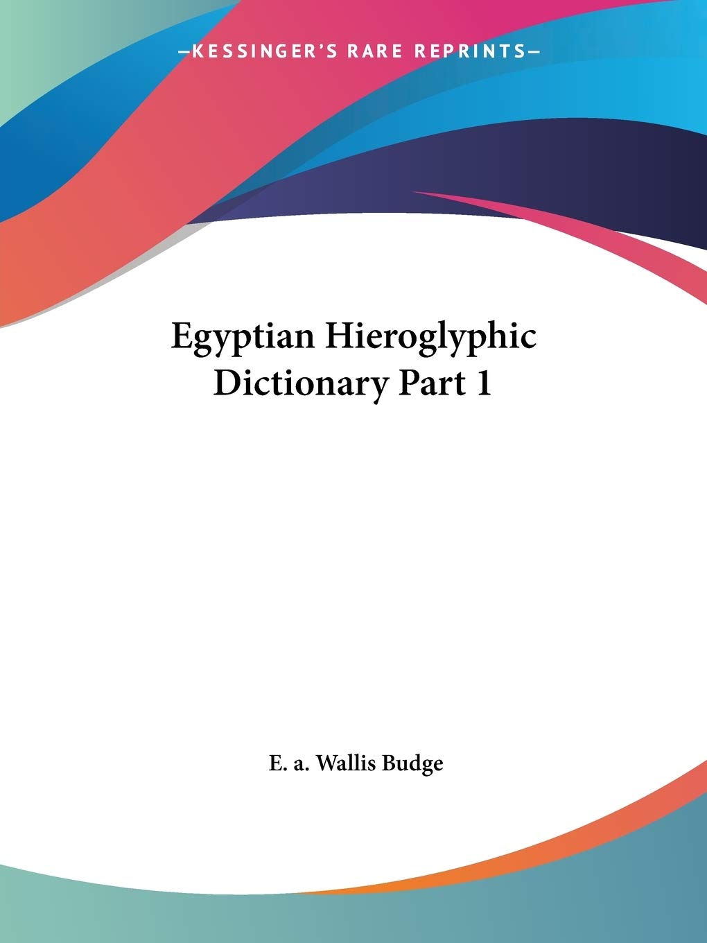 Egyptian Hieroglyphic Dictionary Vol. 1 (1920)