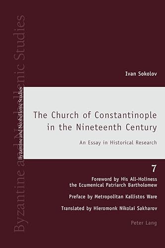 The Church of Constantinople in the Nineteenth Century: An Essay in Historical Research (Byzantine and Neohellenic Studies)
