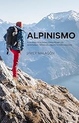 Alpinismo: Guía práctica para conquistar las monta...: 