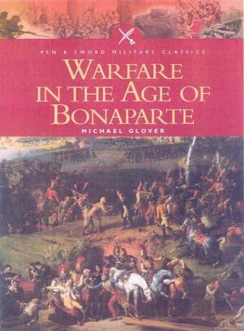 Warfare in the Age of Bonaparte (Pen & Sword Military Classics)