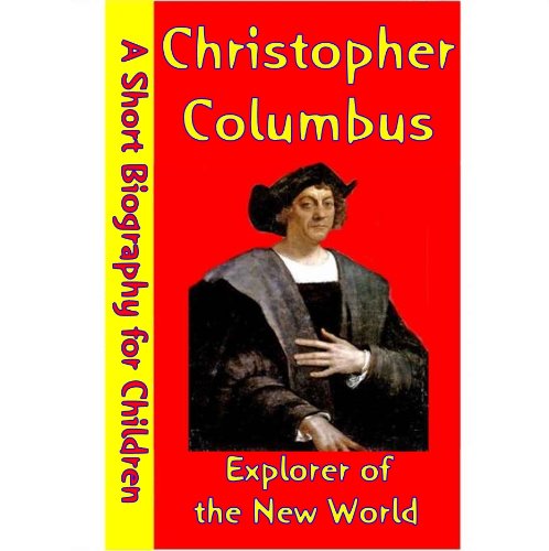 Christopher Columbus : Explorer of The New World (A Short Biography for ...