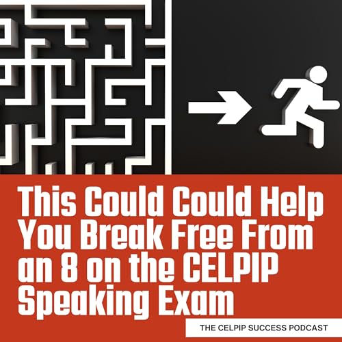 This Could Could Help You Break Free From an 8 on the CELPIP Speaking Exam