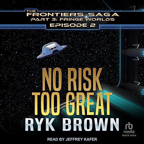 No Risk Too Great (Frontiers Saga, Part 3: Fringe Worlds)