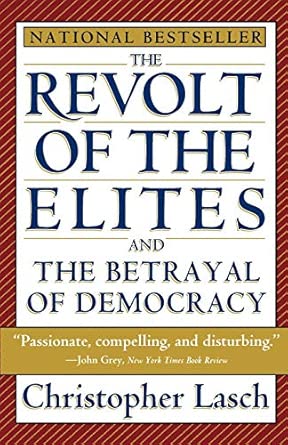 The Revolt of the Elites and the Betrayal of Democracy