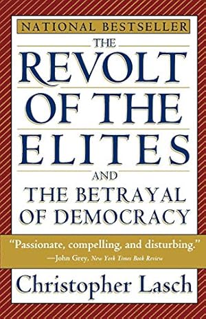 The Revolt of the Elites and the Betrayal of Democracy