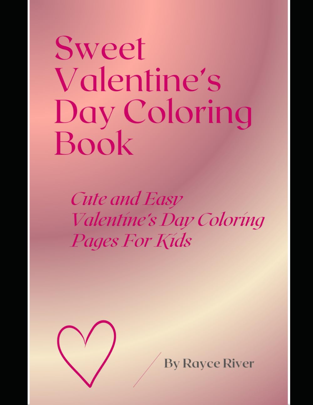 Sweet Valentine's Day Coloring Book: Cute and Easy Valentine's Day Coloring Pages for Kids