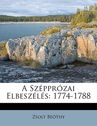 A Szépprózai Elbeszélés: 1774-1788 (Hungarian Edition)