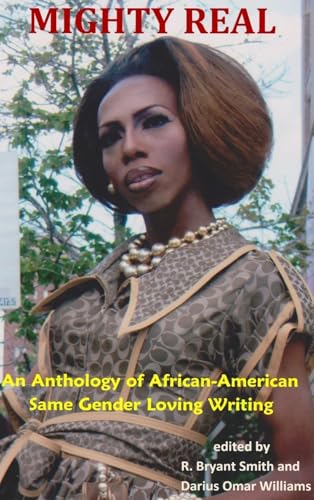 Mighty Real: An Anthology of African American Same Gender Loving Writings