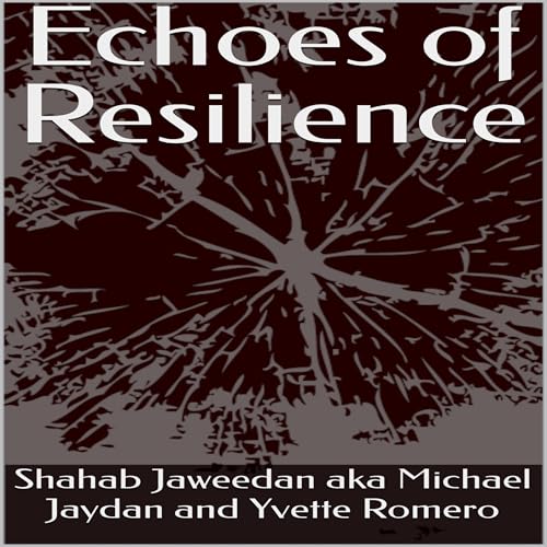 Echoes of Resilience Audiolibro Por Shahab Jaweedan, Michael Jaydan, Yvette Romero, Mireya Palencia - editor, Kealohilani Minami - editor arte de portada