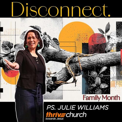 Family Month: Disconnect - Ps. Julie Williams