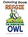 Coloring Book Reggie The Burrowing Owl: The True Story Of How A Family Found And Raised A Burrowing Owl