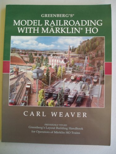 Compare Textbook Prices for Greenberg's Model Railroading With Marklin HO 2 Edition ISBN 9780897782340 by Weaver, Carl