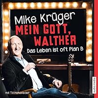 Mein Gott, Walther: Das Leben ist oft Plan B Hörbuch