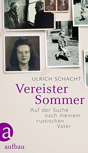 Vereister Sommer: Auf der Suche nach meinem russischen Vater Vereister Sommer: Auf der Suche nach meinem russischen Vater