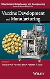 Vaccine Development and Manufacturing (Wiley Series in Biotechnology and Bioengineering)
