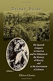The Spanish Conquest in America, and Its Relation to the History of Slavery and to the Government of Colonies: Volume 2