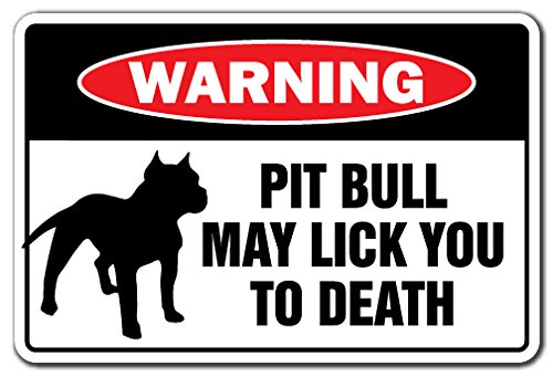Pit Bull May Lick You to Death Warning Sign Dog pet Humor | Indoor/Outdoor | 17" Tall-picture-26