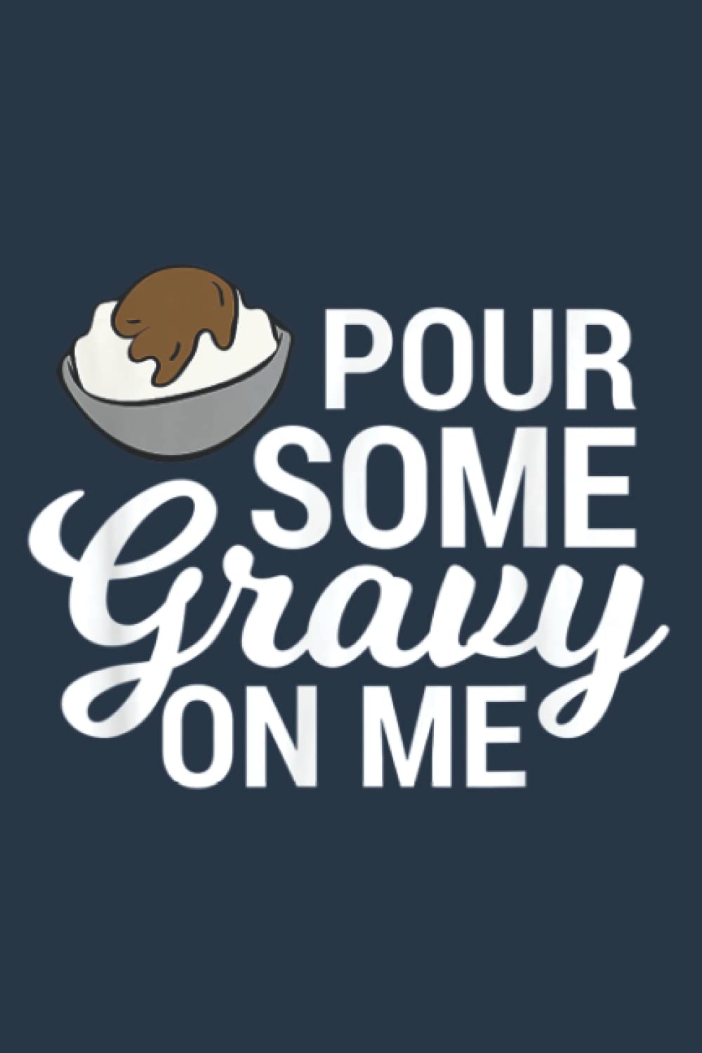 Pour some Gravy on me Funny Mashed Potato: Premium matte cover design, 116 Pages, Size 6 x 9in