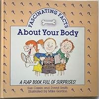 Fascinating Facts About Your Body: A Flap Book Full of Surprises 1557823286 Book Cover