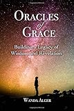 Oracles of Grace: Building a Legacy of Wisdom and Revelation