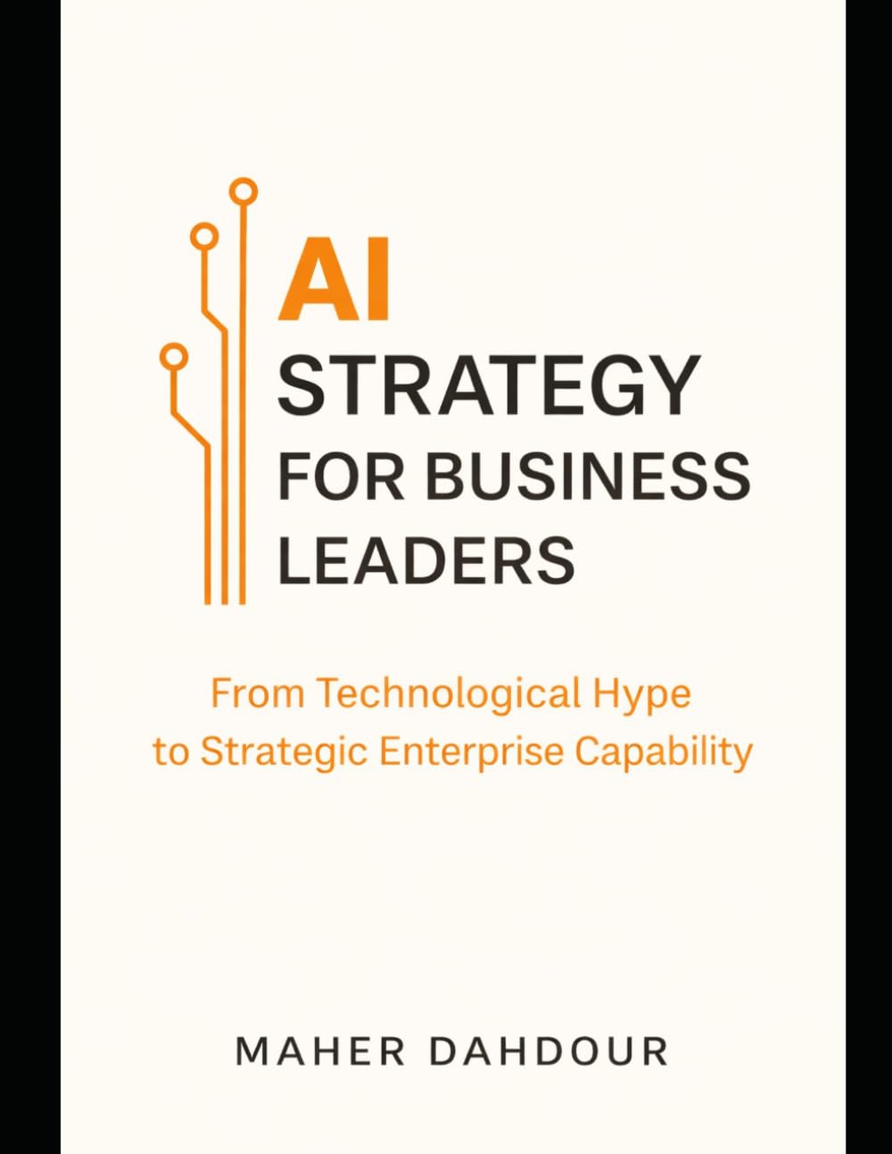 AI Strategy for Business Leaders: From Technological Hype to Strategic Enterprise Capability