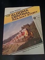 The Algoma Central Railway story ([Nickel Belt Rails) 0920356044 Book Cover
