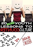 20 MORE Youth Lessons to Counter Culture 1719934436 Book Cover