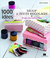 Récup et petits bricolages: 24 objets deco faciles a realiser (1000 idées) 2707209589 Book Cover