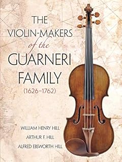 The Violin-Makers of the Guarneri Family (1626-1762) (Dover Books On Music: Violin)