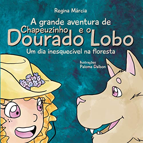 A grande aventura de chapeuzinho dourado e o lobo: um dia inesquecível na floresta