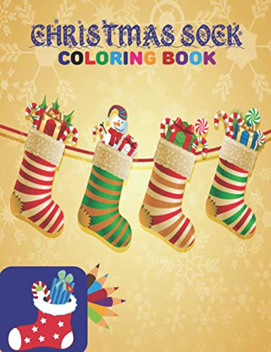 CHRISTMAS SOCK COLORING BOOK: coloring book perfect gift idea for Christmas sock lover men, women, girls, boys, kids, family and friends.