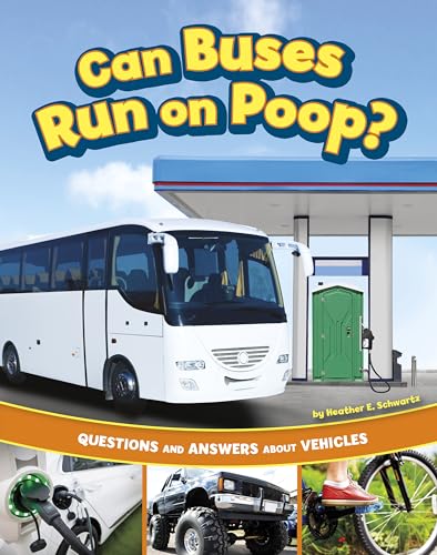 Can Buses Run on Poop?: Questions and Answers About Vehicles (Transportation Explorer)