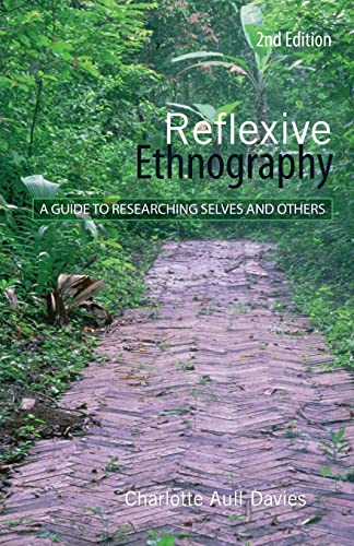 Reflexive Ethnography: A Guide to Researching Selves and Others (The ASA Research Methods)