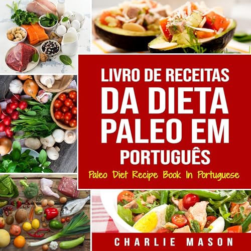 Livro de Receitas da Dieta Paleo: Um Guia Rápido para Receitas Pa...
