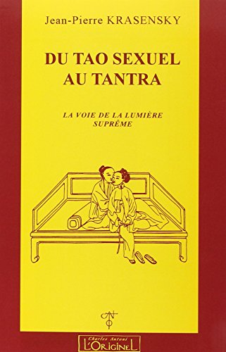 Télécharger Du Tao sexuel au Tantra. La Voie de la suprême lumière PDF Ebook En Ligne